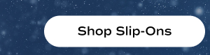 Shop Slip-Ons.