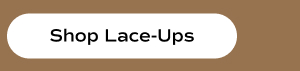 Shop Lace-Ups.