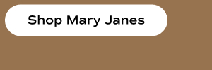 Shop Mary Janes.