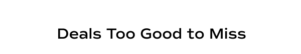 Deals Too Good to Miss