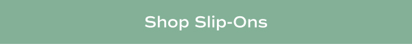 Shop Slip-Ons.