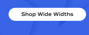 Shop Wide Widths.