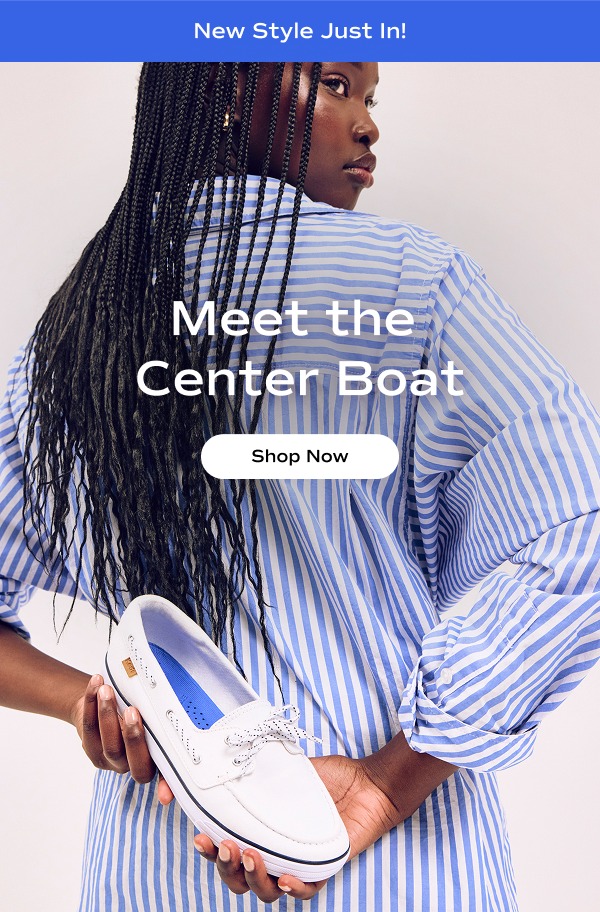 A blue banner says New Style Just In! A woman in a blue-and-white striped shirt looking over her shoulder holding the Center III Boat in white behind her back. The email says Meet the Center Boat. Shop Now.