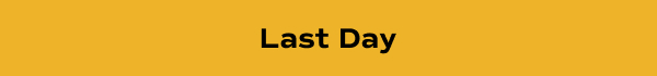 A slim orange banner says Last Day.