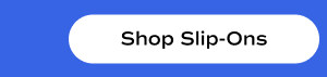 Shop Slip-Ons.
