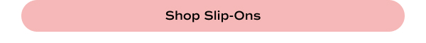 Shop Slip-Ons.