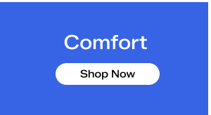 Comfort. Shop Now.