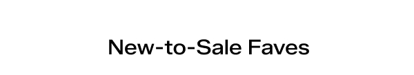 New-to-Sale Faves.