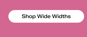 Shop Wide Widths.