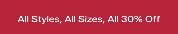 A red background with white text says All Styles, All Sizes, All 30% Off.