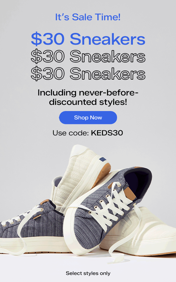 An artful arrangement of two pairs of sneakers: the Park Stripe Chambray Lace-Ups in blue and the Park Stripe Eyelet Slip-Ons in snow white. A grey background with animated, flashing text says It’s Sale Time! $30 Sneakers, including never-before-discounted styles, with code KEDS30. Select styles only. Shop Now.