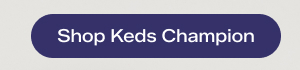 Shop Keds Champion.