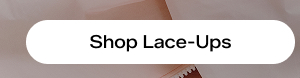 Shop Lace-Ups.