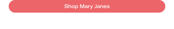 Shop Mary Janes.
