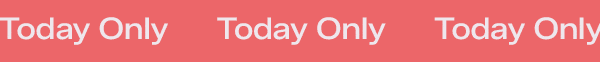 A slim coral banner with a scrolling text GIF that says Today Only.