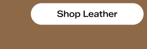 Shop Leather.