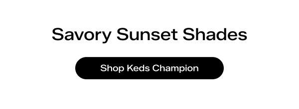 Savory Sunset Shades. Shop Keds Champion.