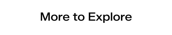 More to Explore