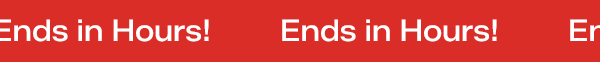 A slim red banner with moving text says Ends in Hours!