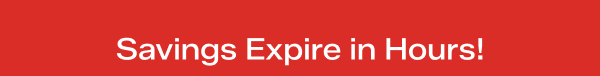 A red banner says Savings Expire in Hours!