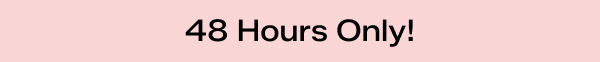 A slim pale pink banner says 48 Hours Only! 