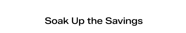 Soak Up the Savings