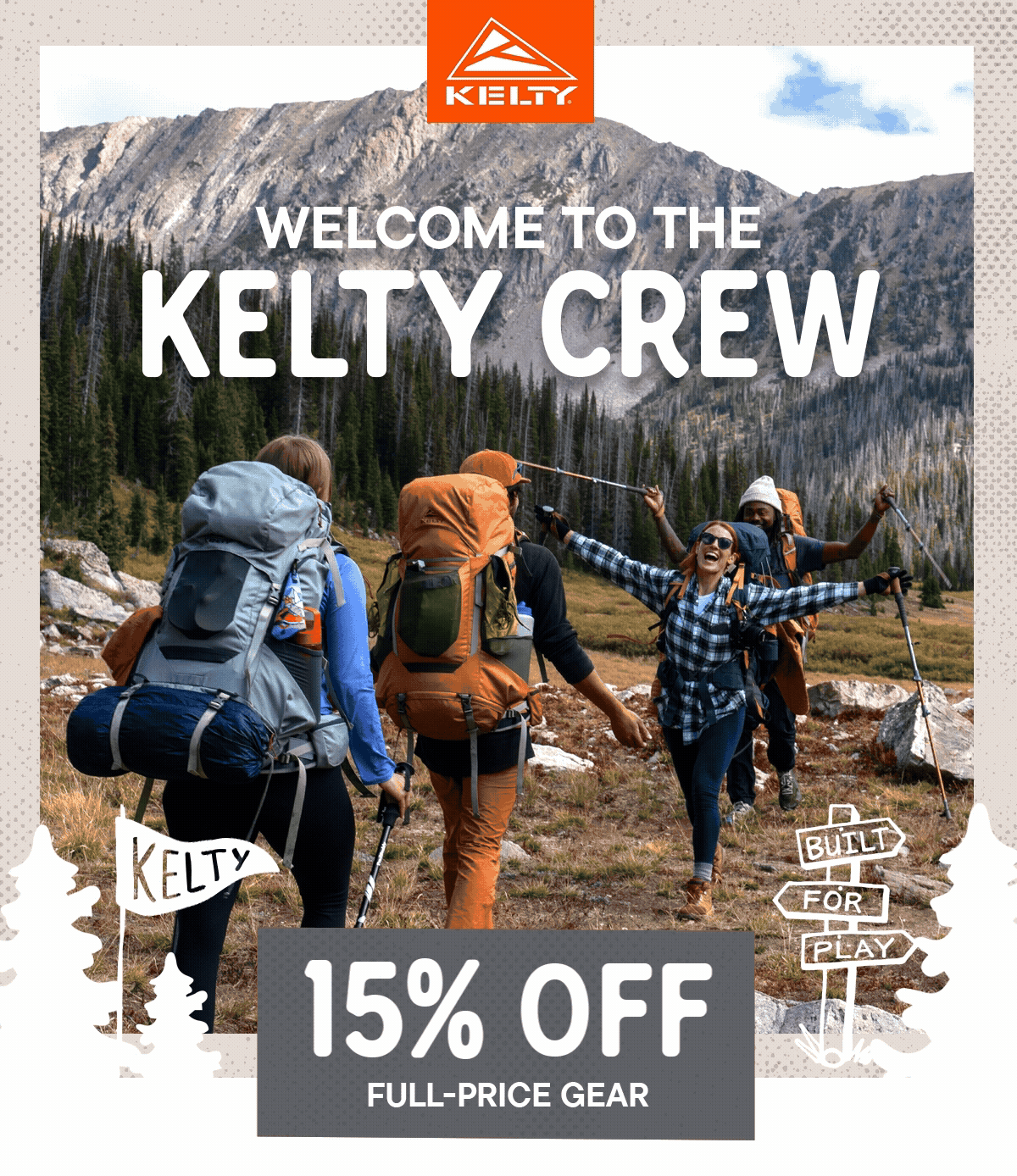 welcome to Kelty! Enjoy 15% off your first order. Use code: KELTY-24B7K. Full priced items only. 