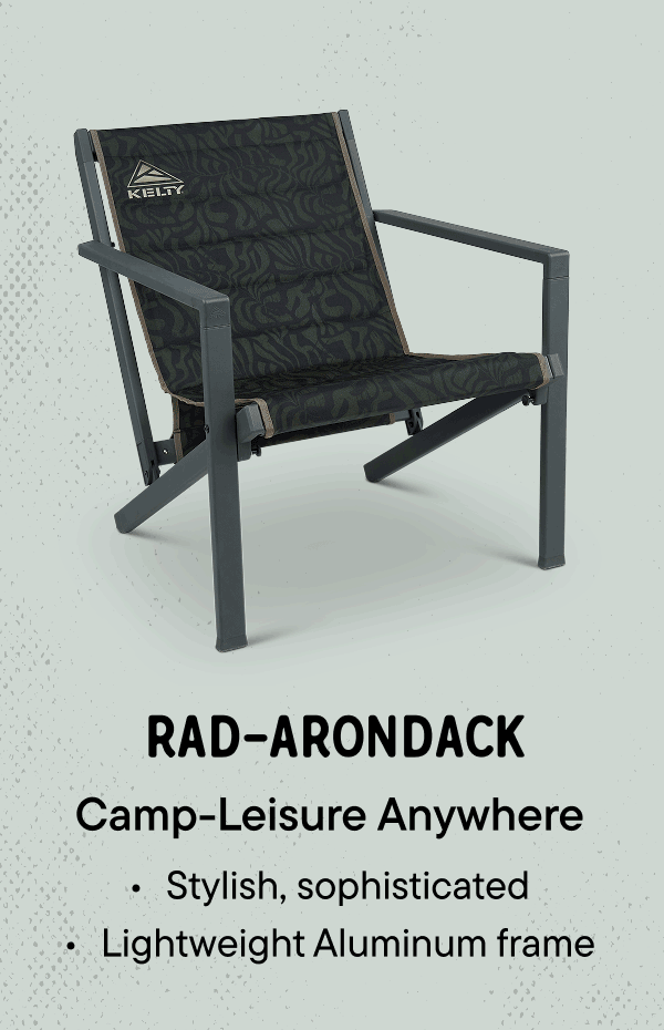 Rad-arondack- Stylish, sophisticated. Lightweight aluminum frame
