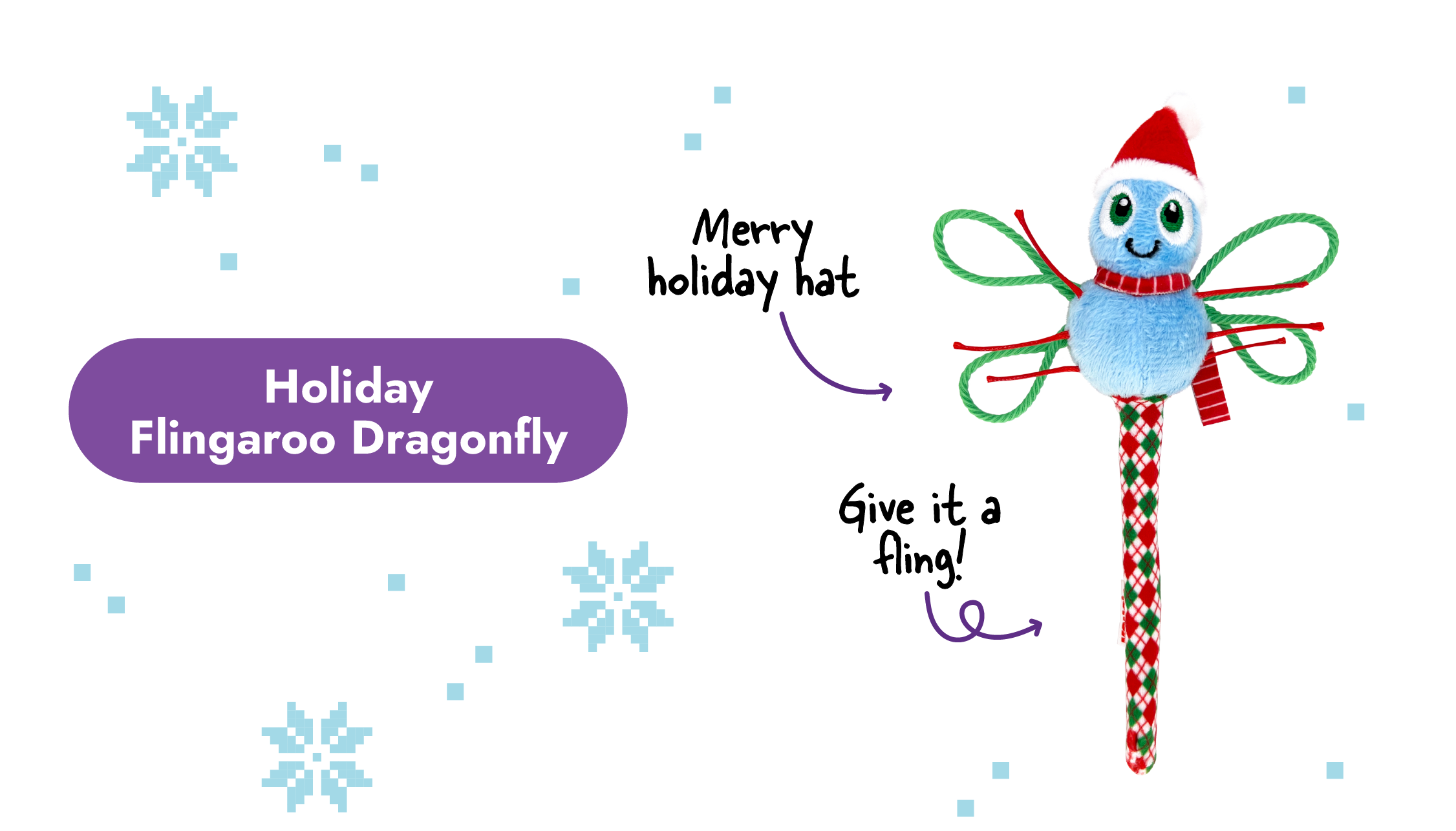 Image of the Holiday Flingaroo Dragonfly toy with arrows pointing to it that say "merry holiday hat and give it a fling"