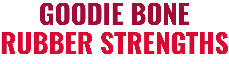 Goodie Bone Rubber Strengths