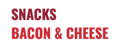 Snacks Bacon & Cheese
