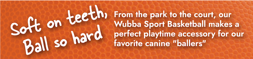 Soft on teeth, ball so hard. From the park to the court, our Wubba Sport Basketball makes a perfect playtime accessory for our favorite canine "ballers"