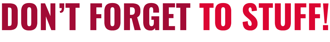 Don't Forget to Stuff!