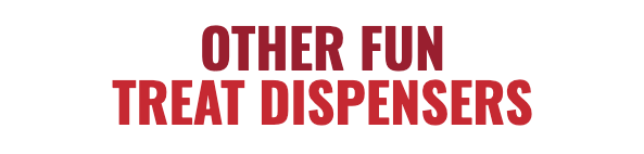Other Fun Treat Dispensers