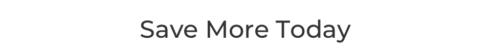 Save More Today