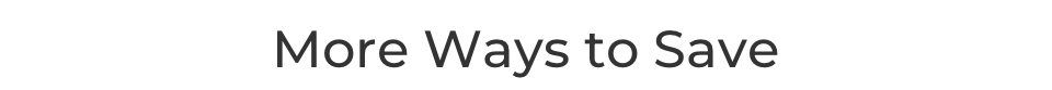 More ways to save