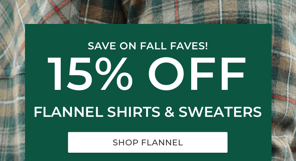 Save on Fall Faves! 15% Off Flannel Shirts & Sweaters.