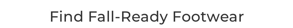Find Fall-Ready Footwear
