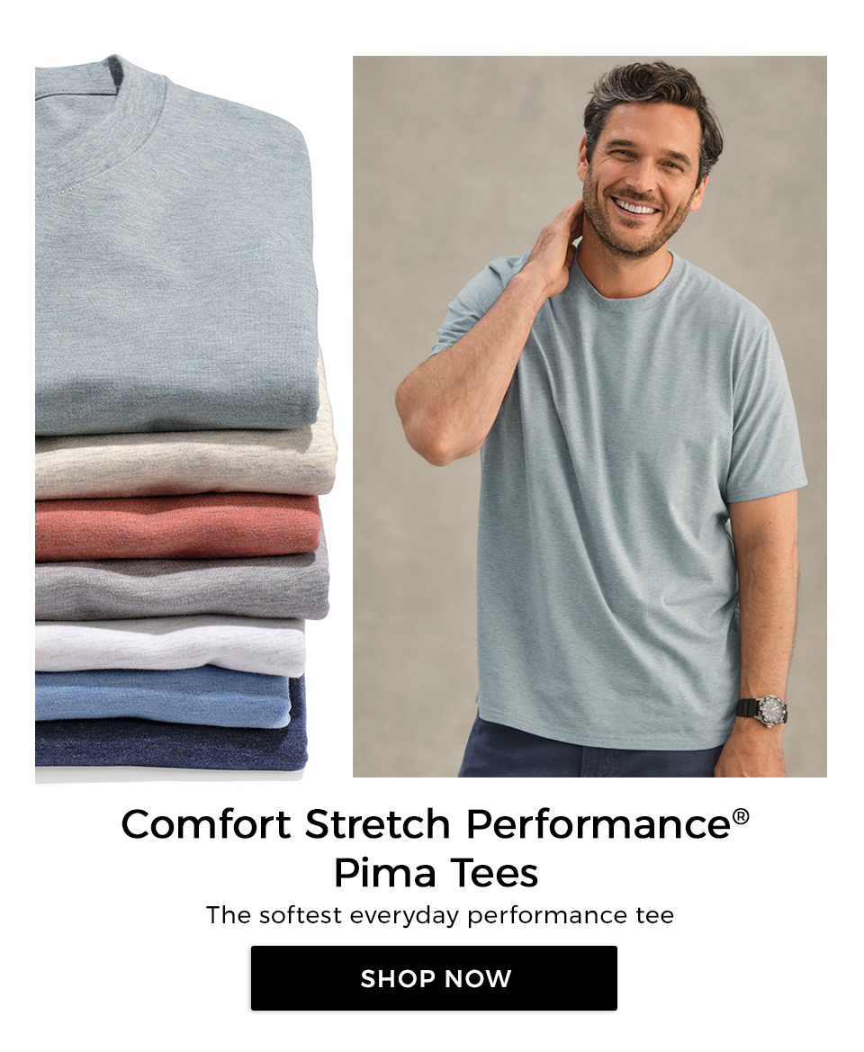 Comfort Stretch Performance® Pima Tees. The softest everyday performance tee.