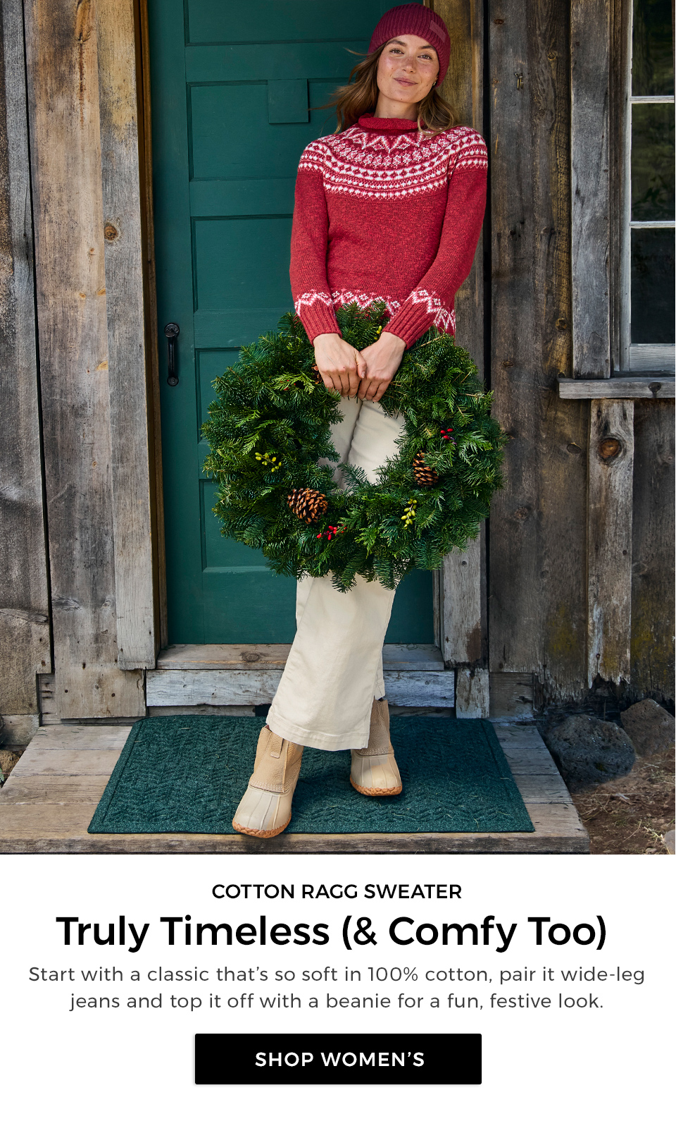 Cotton Ragg Sweater. Truly Timeless & Comfy Too. Start with a classic that’s so soft in 100% cotton, pair it wide-leg jeans and top it off with a beanie for a fun, festive look.  