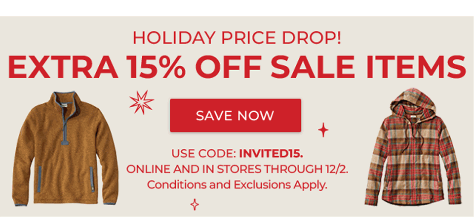 Holiday Price Drop! Extra 15% Off Sale Items. Use code: INVITED15. Online and in stores through 12/2. Conditions and exclusions apply.