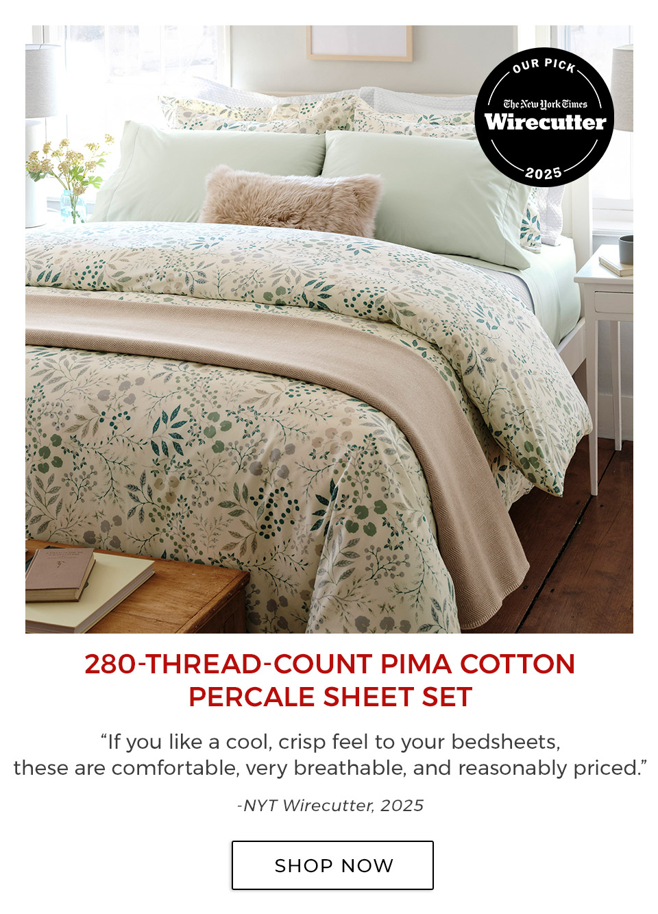 280-THREAD-COUNT PIMA COTTON PERCALE SHEET SET. “If you like a cool, crisp feel to your bedsheets, these are comfortable, very breathable, and reasonably priced.”—NYT Wirecutter, 2025&nbsp; 