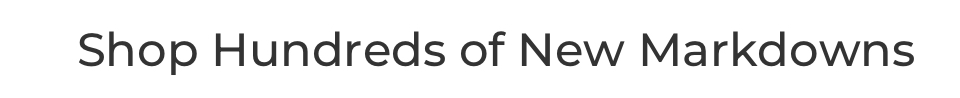 Shop hundreds of new markdowns
