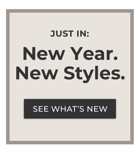 Just in: New Year. New Styles. 