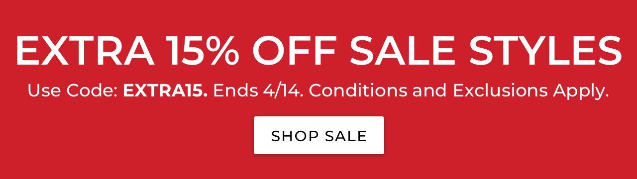 Extra 15% Off Sale Styles. Use code: EXTRA15. Ends 4/14. Conditions and exclusions apply.