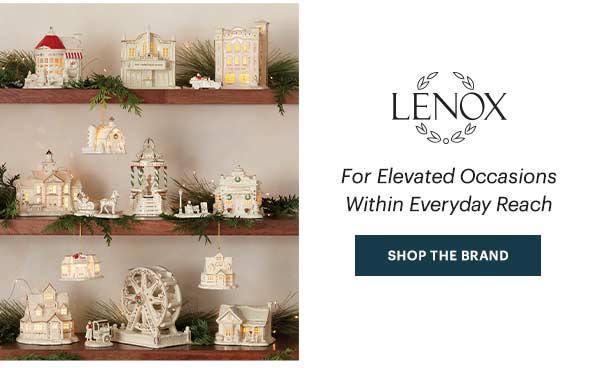 LENOX  For Elevated Occasions Within Everyday Reach  [SHOP THE BRAND]
