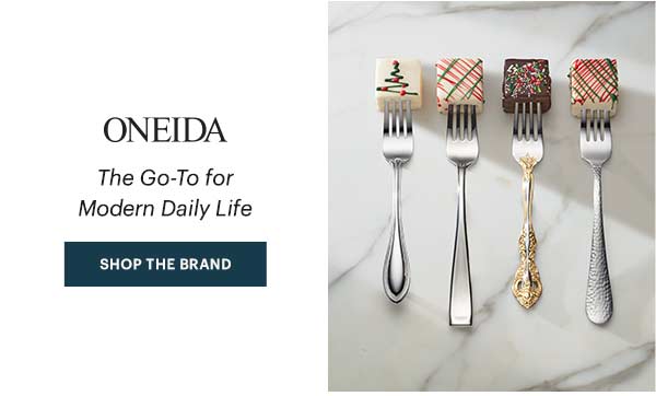 ONEIDA  The Go-To for Modern Daily Life  [SHOP THE BRAND]