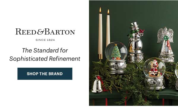 REED & BARTON SINCE 1824  The Standard for Sophisticated Refinement  [SHOP THE BRAND]