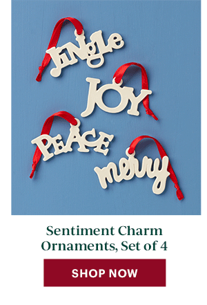 Sentiment Charm Ornaments, Set of 4  [SHOP NOW]