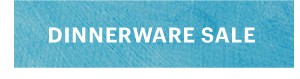 DINNERWARE SALE